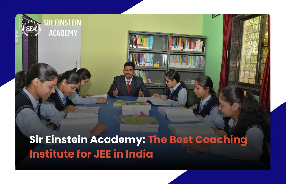 Sir Einstein Academy: The Best Coaching Institute for JEE in India